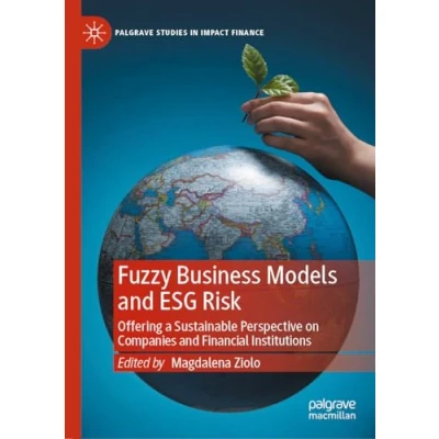 Afbeelding van Fuzzy Business Models and ESG Risk: Offering a Sustainable Perspective on Companies Financial Institutions