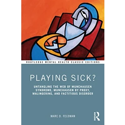 Afbeelding van Playing Sick?: Untangling the Web of Munchausen Syndrome, by Proxy, Malingering, and Factitious Disorder