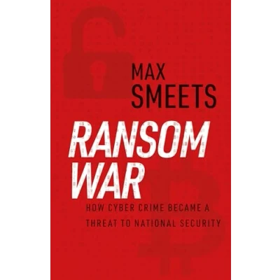 Afbeelding van Ransom War: How Cyber Crime Became a Threat to National Security