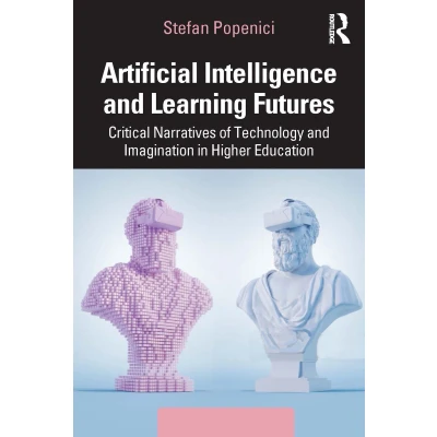 Afbeelding van Artificial Intelligence and Learning Futures: Critical Narratives of Technology Imagination in Higher Education