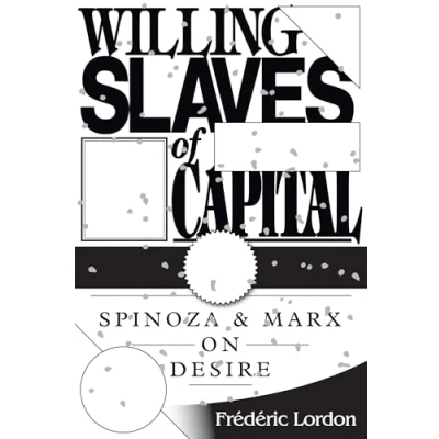 Afbeelding van Willing Slaves of Capital: Spinoza and Marx on Desire