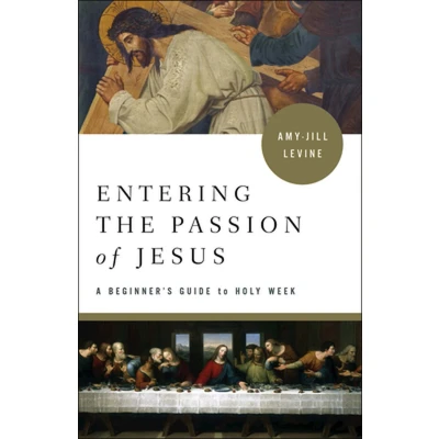 Afbeelding van Entering the Passion of Jesus: A Beginner&#039;s Guide to Holy Week
