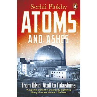 Afbeelding van Atoms and Ashes: From Bikini Atoll to Fukushima