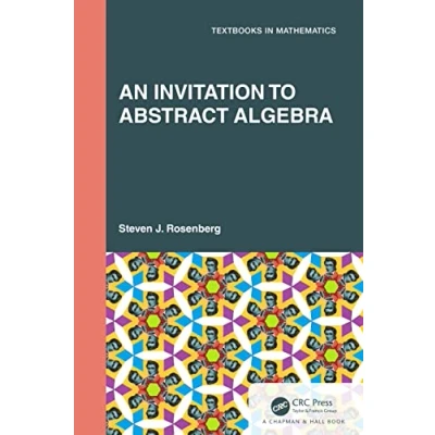 Afbeelding van Textbooks in Mathematics An Invitation to Abstract Algebra