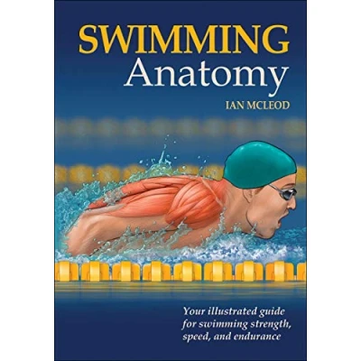 Afbeelding van Swimming Anatomy: Your Illustrated Guide for Strength, Speed, and Endurance