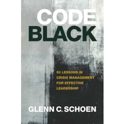 Afbeelding van Code Black: 50 Lessons in Crisis Management for Effective Leadership