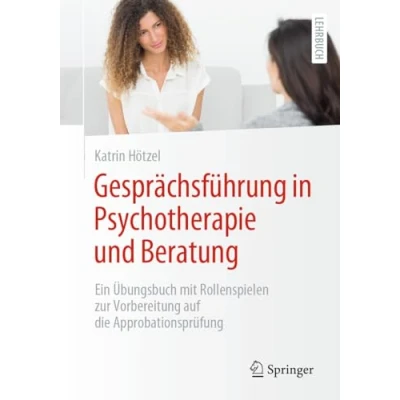 Afbeelding van Gesprächsführung in Psychotherapie und Beratung: Ein Übungsbuch mit Rollenspielen zur Vorbereitung auf die Approbationsprüfung