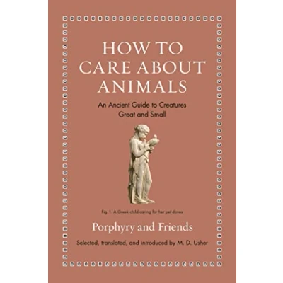 Afbeelding van How to Care about Animals: An Ancient Guide Creatures Great and Small