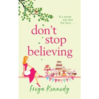Afbeelding van Don&#039;t Stop Believing: The BRAND NEW utterly uplifting cozy romance from Freya Kennedy