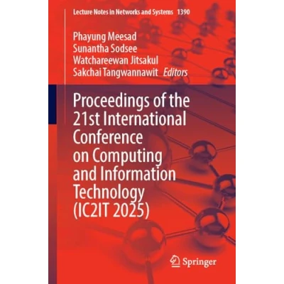 Afbeelding van Lecture Notes in Networks and Systems Proceedings of the 21st International Conference on Computing Information Technology (IC2IT 2025)