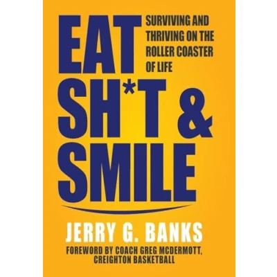 Afbeelding van Eat Sh*t &amp; Smile: Surviving and Thriving on the Roller Coaster of Life