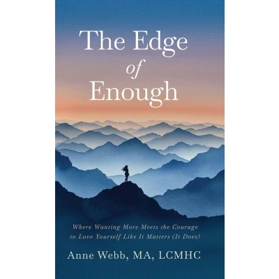 Afbeelding van the Edge of Enough: Where Wanting More Meets Courage to Love Yourself Like It Matters (It Does)