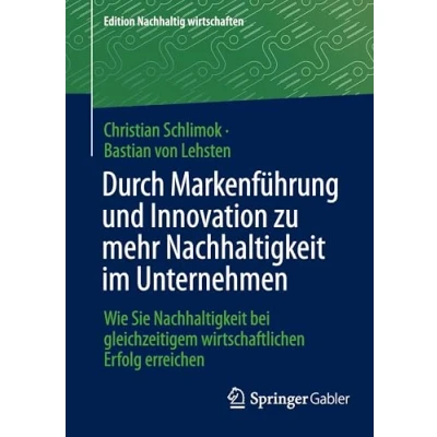 Afbeelding van Durch Markenführung und Innovation zu mehr Nachhaltigkeit im Unternehmen: Wie Sie bei gleichzeitigem wirtschaftlichen Erfolg erreichen