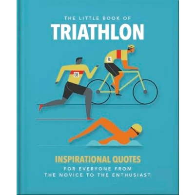 Afbeelding van the Little Book of Triathlon: Inspirational Quotes for Everyone from Novice to Enthusiast: 6