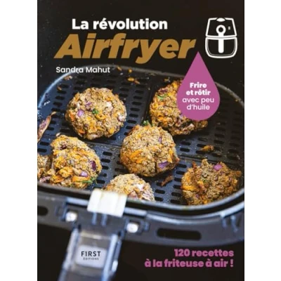 Afbeelding van la révolution AirFryer : 120 recettes à friteuse air livre de faciles Un cuisine accessible tous: Frire ou rôtir avec peu d&#039;huile
