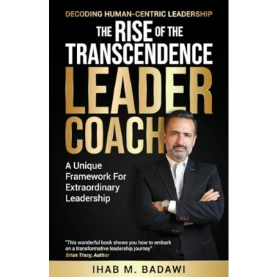 Afbeelding van the Rise of Transcendence Leader Coach: Decoding Human Centric Leadership
