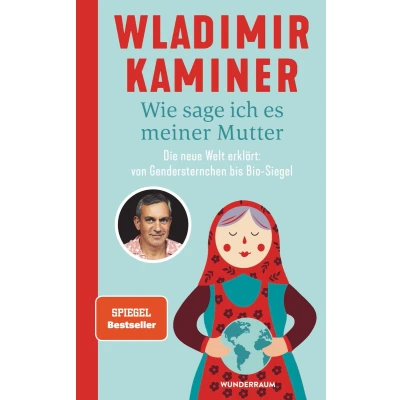 Afbeelding van Wie sage ich es meiner Mutter: Die neue Welt erklärt: von Gendersternchen bis Bio Siegel