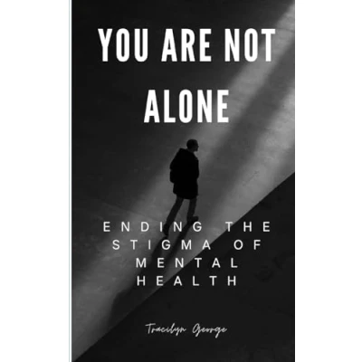Afbeelding van You Are Not Alone: Ending the Stigma of Mental Health