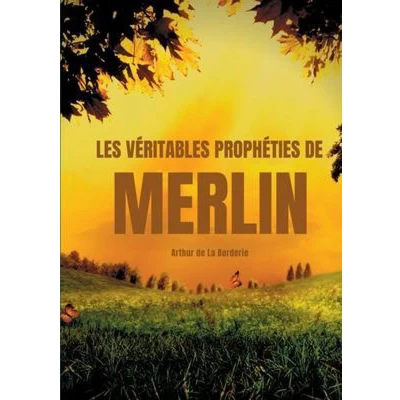 Afbeelding van Les véritables prophéties de Merlin: A la recherche des traces Merlin dans légende arthurienne