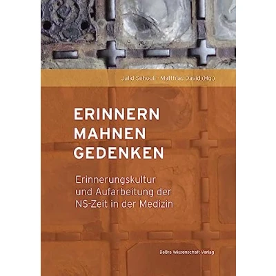 Afbeelding van Erinnern, Mahnen, Gedenken: Erinnerungskultur und Aufarbeitung der NS Zeit in Medizin