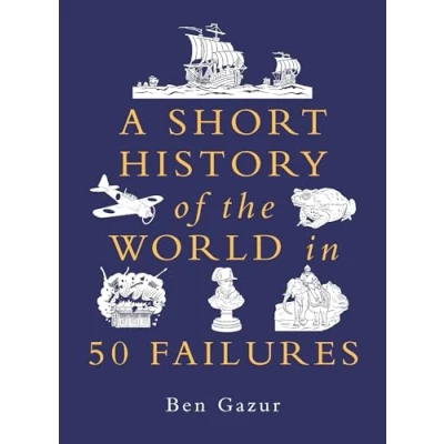 Afbeelding van A Short History of the World in 50 Failures