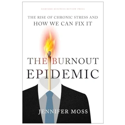 Afbeelding van The Burnout Epidemic: Rise of Chronic Stress and How We Can Fix It