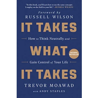 Afbeelding van It Takes What Takes: How to Think Neutrally and Gain Control of Your Life