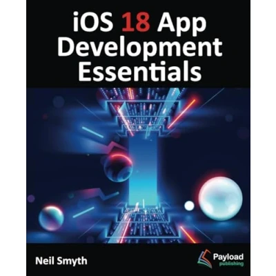 Afbeelding van iOS 18 App Development Essentials: Developing Apps with SwiftUI, Swift, and Xcode 16