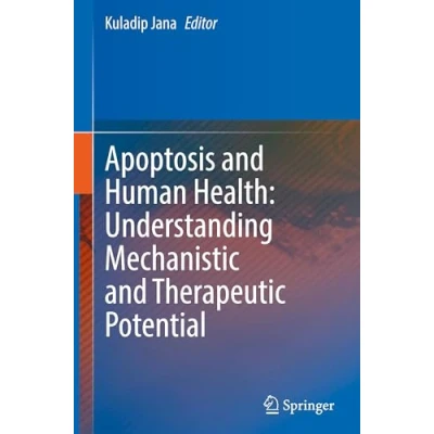 Afbeelding van Apoptosis and Human Health: Understanding Mechanistic Therapeutic Potential