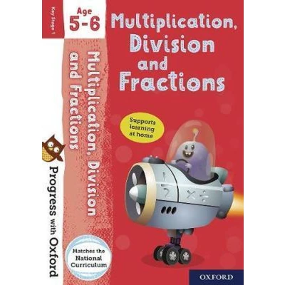 Afbeelding van Progress with Oxford: Multiplication, Division and Fractions Age 5 6 Practise for School Essential Maths Skills