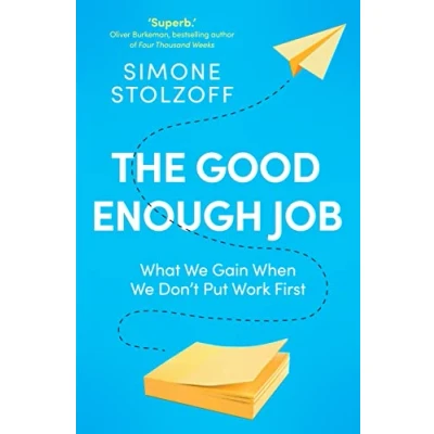 Afbeelding van The Good Enough Job: What We Gain When Don’t Put Work First