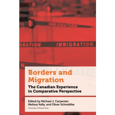 Afbeelding van Borders and Migration: The Canadian Experience in Comparative Perspective