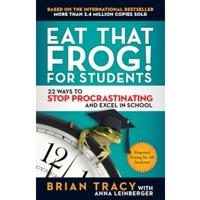 Afbeelding van Eat That Frog! for Students: 22 Ways to Stop Procrastinating and Excel in School