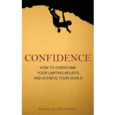 Afbeelding van Confidence: How to Overcome Your Limiting Beliefs and Achieve Goals