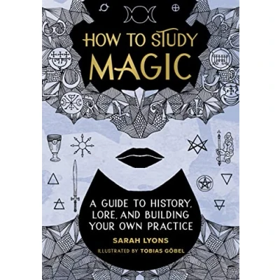 Afbeelding van How to Study Magic: A Guide History, Lore, and Building Your Own Practice
