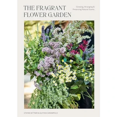 Afbeelding van The Fragrant Flower Garden: Growing, Arranging &amp; Preserving Natural Scents