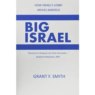 Afbeelding van Big Israel: How Israel&#039;s Lobby Moves America