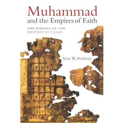 Afbeelding van Muhammad and the Empires of Faith: Making Prophet Islam