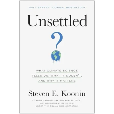 Afbeelding van Unsettled: What Climate Science Tells Us, It Doesn’t, and Why Matters