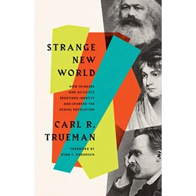 Afbeelding van Strange New World: How Thinkers and Activists Redefined Identity Sparked the Sexual Revolution