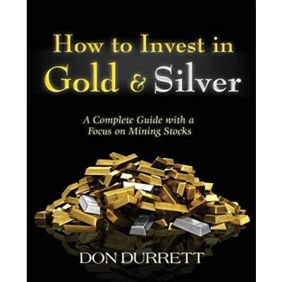 Afbeelding van How to Invest in Gold and Silver: a Complete Guide with Focus on Mining Stocks