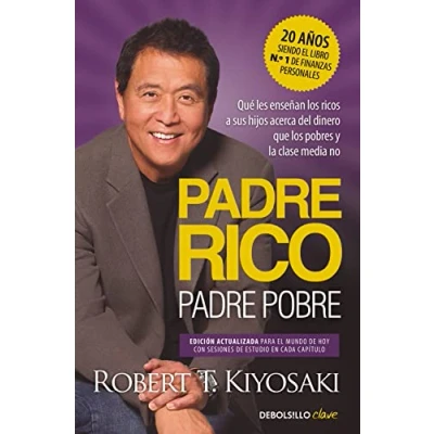 Afbeelding van padre Rico, Pobre (edición actualizada): Qué les enseñan los ricos a sus hijos acerca del dinero, ¡que pobres y la clase media no!