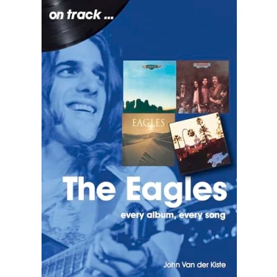 Afbeelding van The Eagles On Track: Every Album, Song