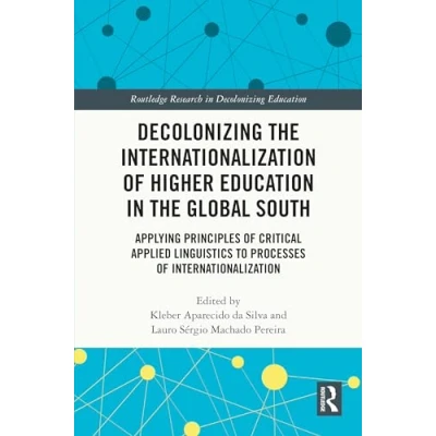 Afbeelding van Decolonizing the Internationalization of Higher Education in Global South: Applying Principles Critical Applied Linguistics to Processes