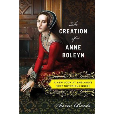 Afbeelding van The Creation of Anne Boleyn