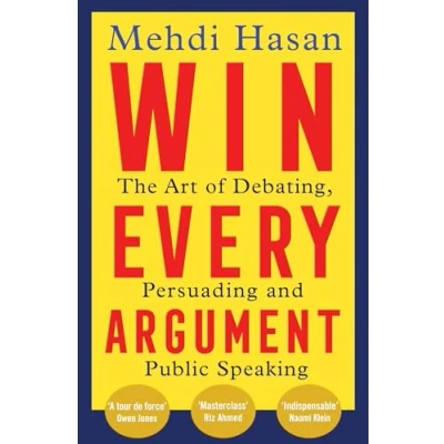 Afbeelding van Win every argument: the art of debating, persuading and public speaking