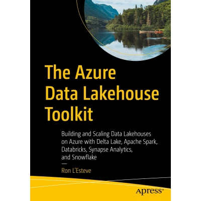 Afbeelding van The Azure Data Lakehouse Toolkit: Building and Scaling Lakehouses on with Delta Lake, Apache Spark, Databricks, Synapse Analytics, Snowflake