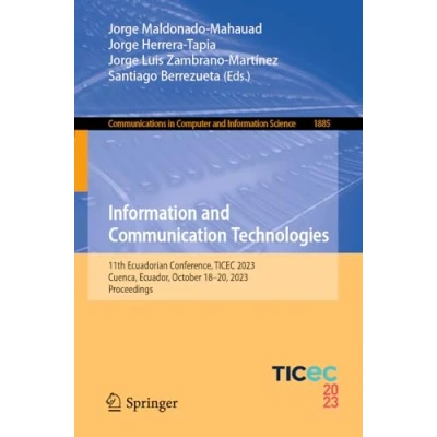 Afbeelding van Information and Communication Technologies: 11th Ecuadorian Conference, TICEC 2023, Cuenca, Ecuador, October 1820, Proceedings: 1885