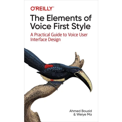 Afbeelding van The Elements of Voice First Style: A Practical Guide to User Interface Design