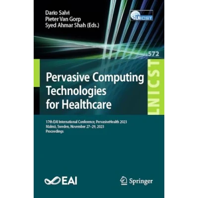 Afbeelding van Pervasive Computing Technologies for Healthcare: 17th EAI International Conference, PervasiveHealth 2023, Malmö, Sweden, November 27 29, Proceedings: 572